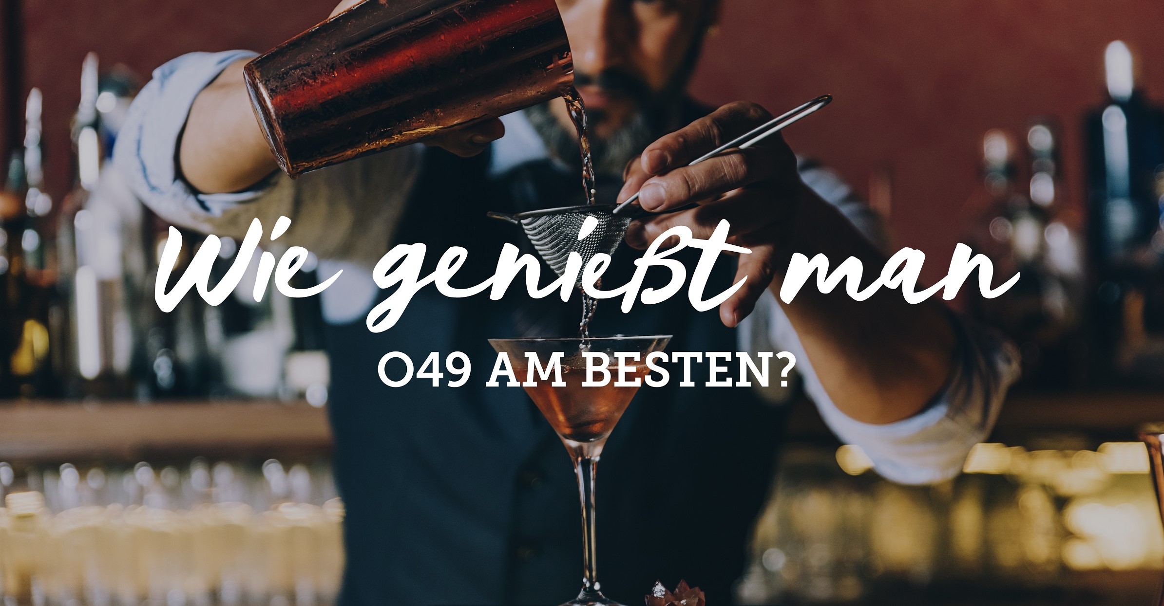 Drinks - Wie genießt man O49 am besten?